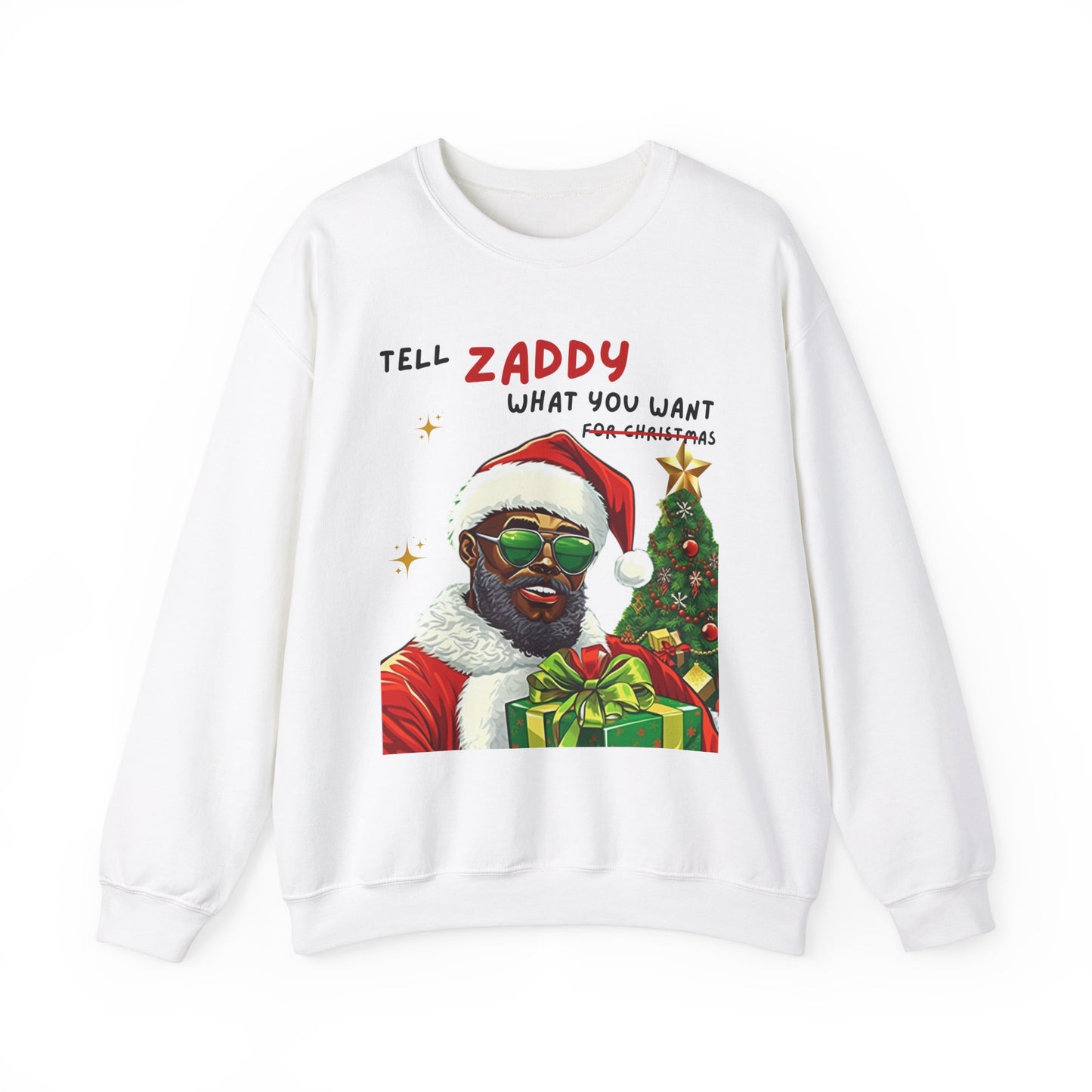 Tell Zaddy What You Want  - Unisex Crewneck Sweatshirt