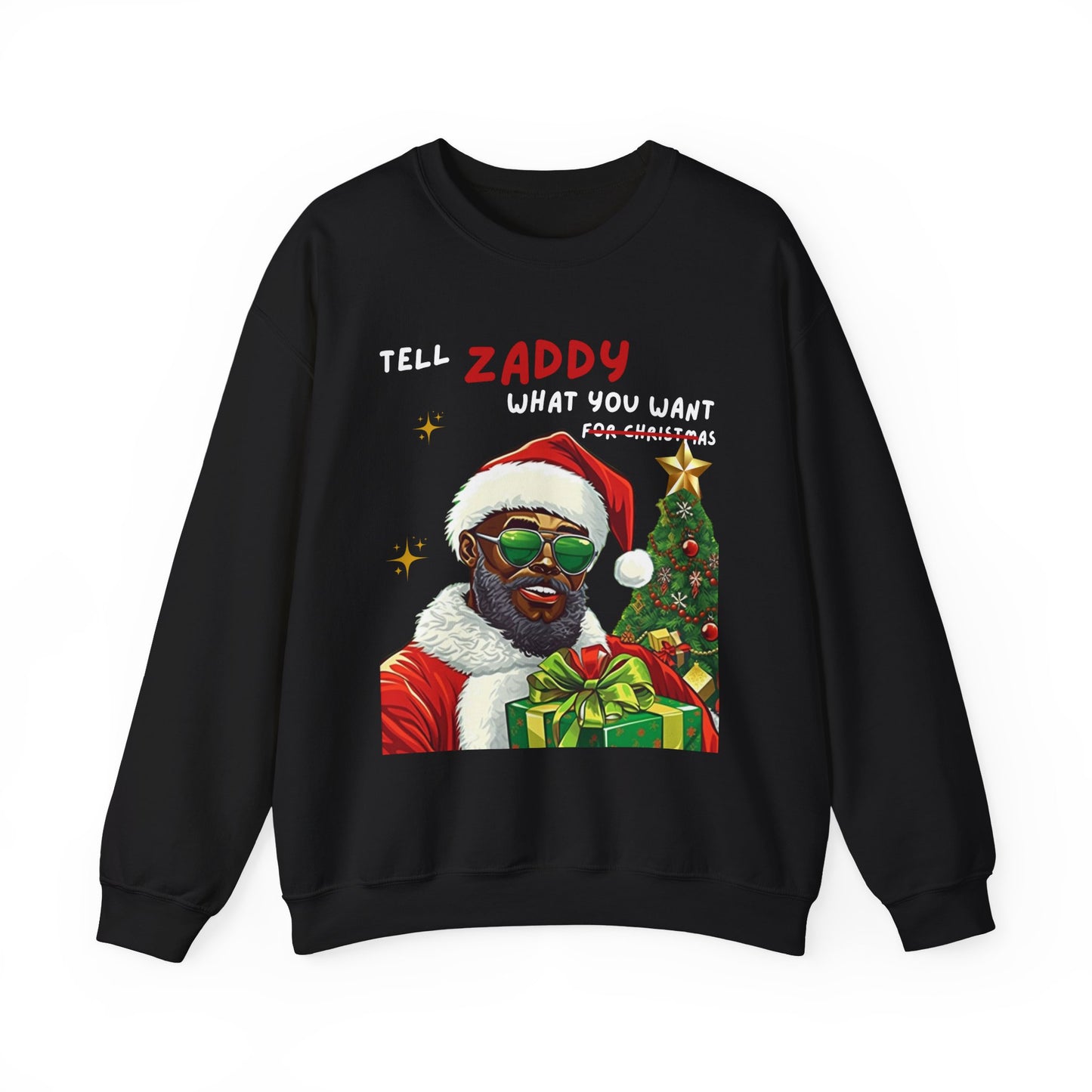 Tell Zaddy What You Want  - Unisex Crewneck Sweatshirt