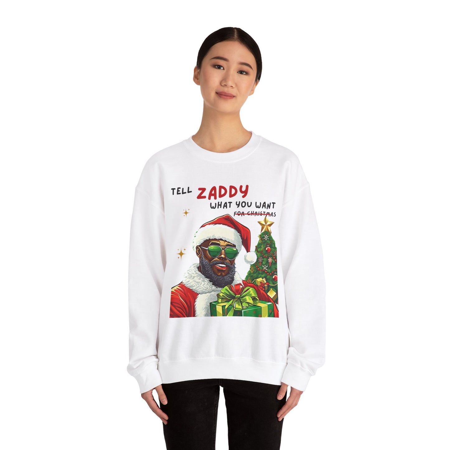 Tell Zaddy What You Want  - Unisex Crewneck Sweatshirt